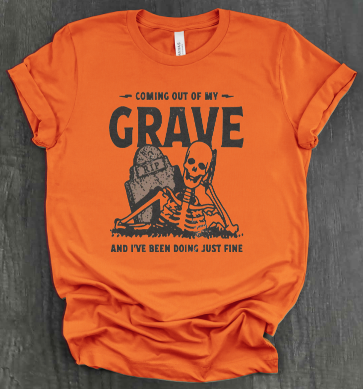 COMIN OUT OF MY GRAVE SHIRT