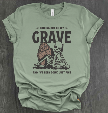 COMIN OUT OF MY GRAVE SHIRT