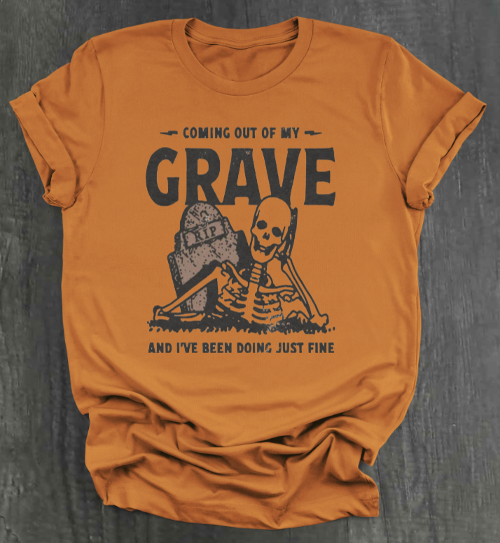 COMIN OUT OF MY GRAVE SHIRT