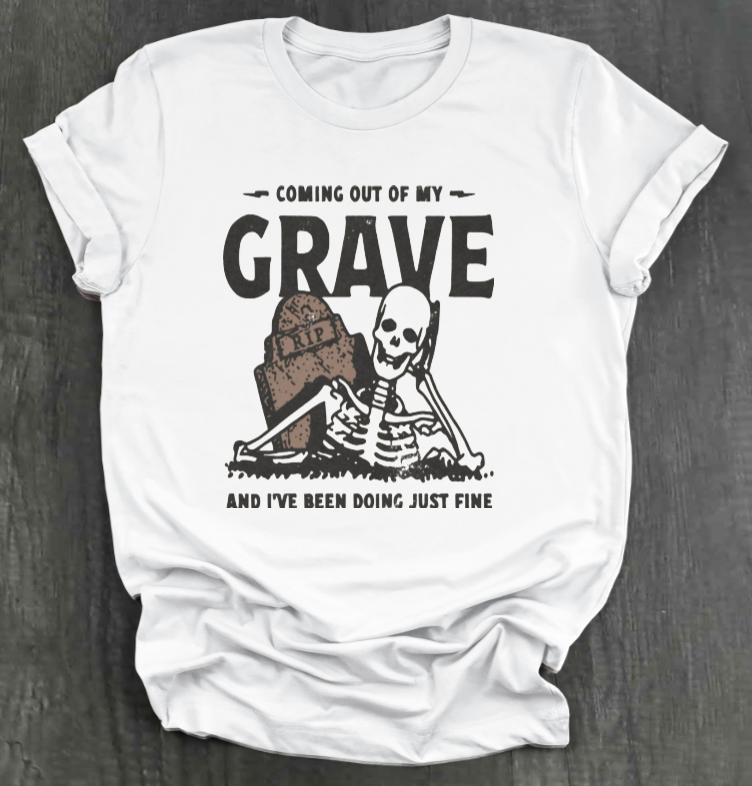 COMIN OUT OF MY GRAVE SHIRT