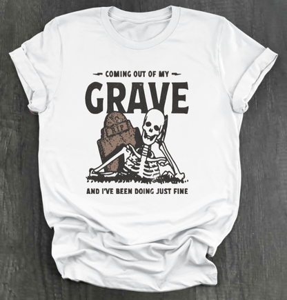COMIN OUT OF MY GRAVE SHIRT