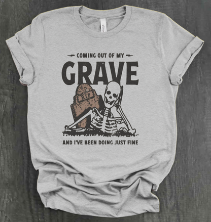 COMIN OUT OF MY GRAVE SHIRT