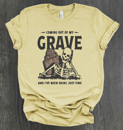 COMIN OUT OF MY GRAVE SHIRT