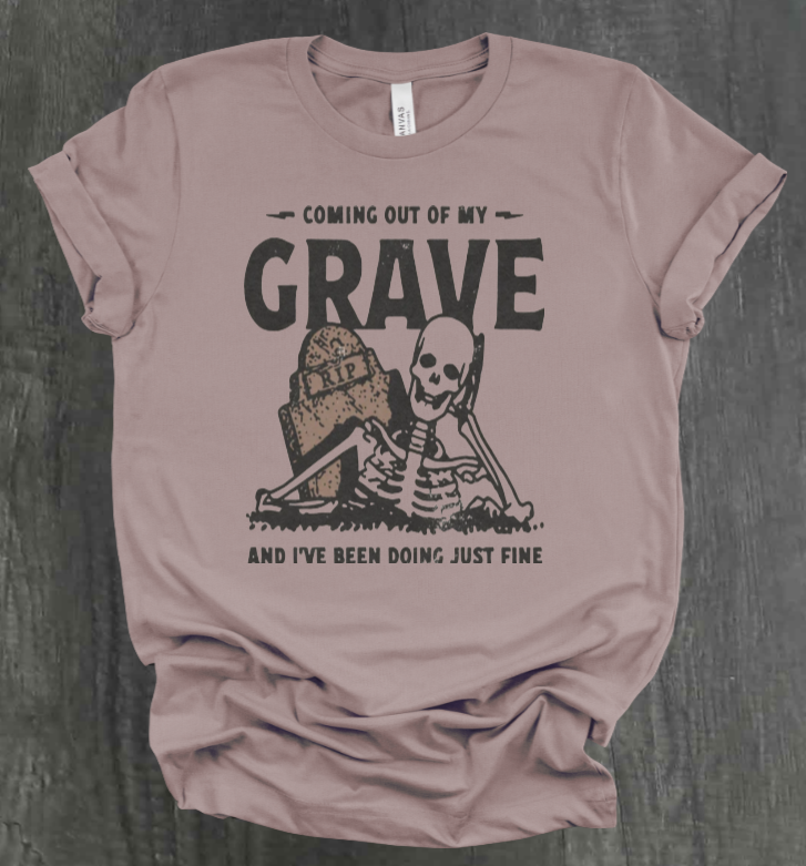 COMIN OUT OF MY GRAVE SHIRT