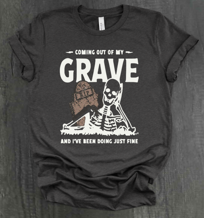 COMIN OUT OF MY GRAVE SHIRT