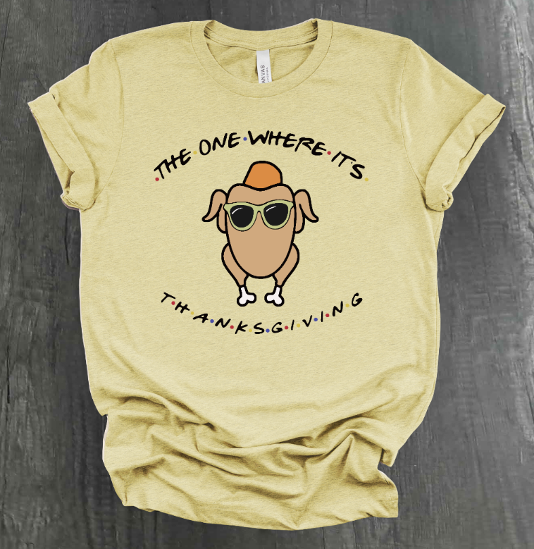THE ONE WHERE IT'S THANKSGIVING SHIRT