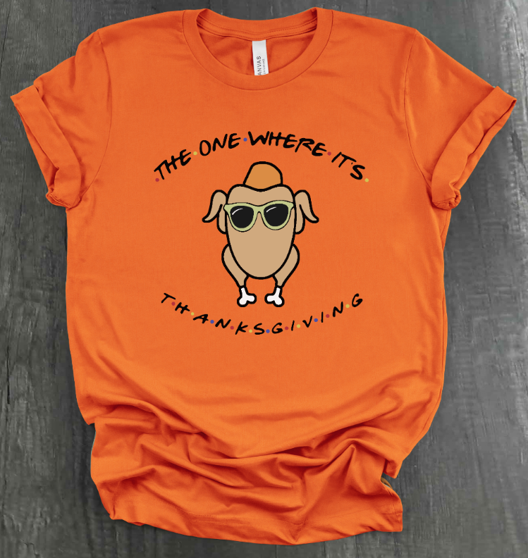 THE ONE WHERE IT'S THANKSGIVING SHIRT