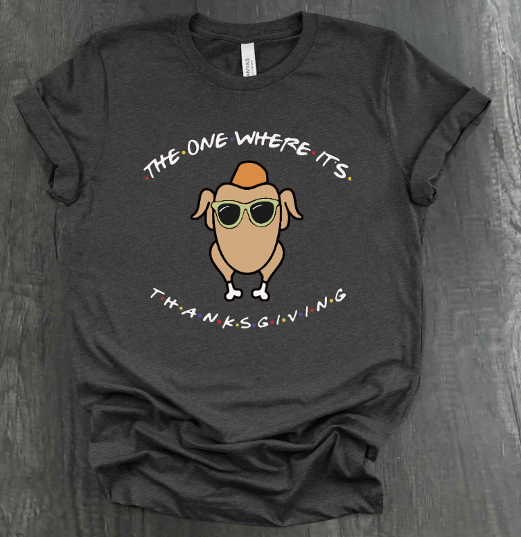 THE ONE WHERE IT'S THANKSGIVING SHIRT