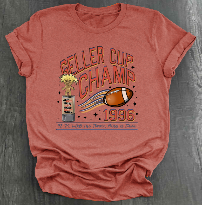 GELLER CUP CHAMPS SHIRT