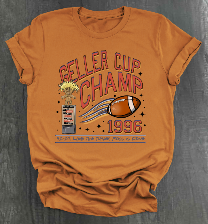 GELLER CUP CHAMPS SHIRT
