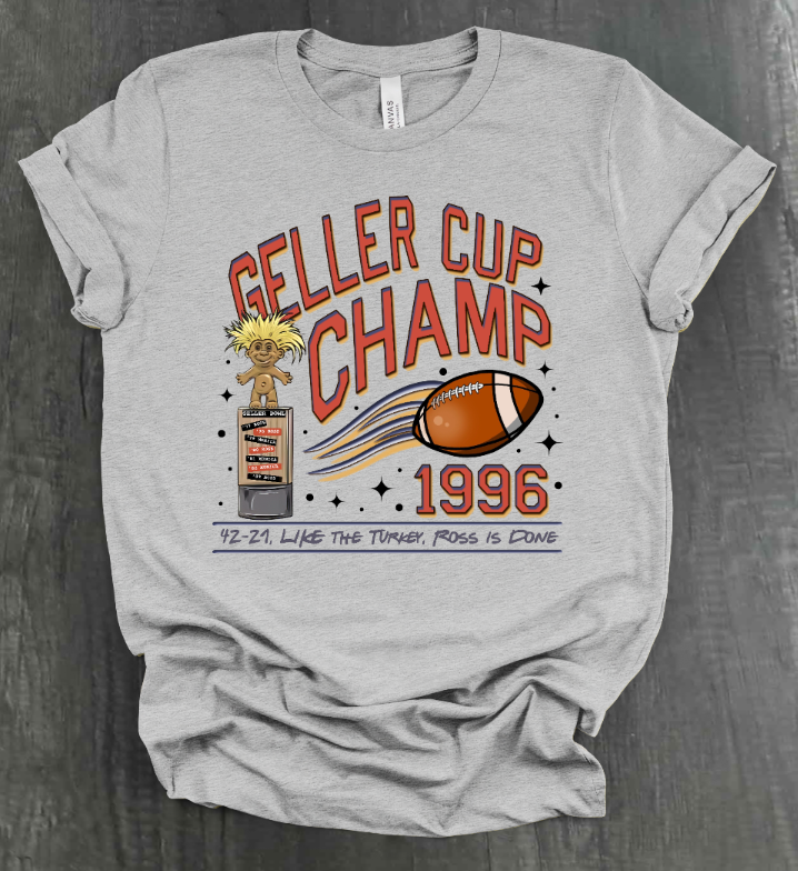 GELLER CUP CHAMPS SHIRT