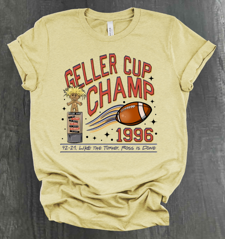 GELLER CUP CHAMPS SHIRT
