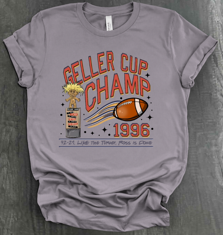 GELLER CUP CHAMPS SHIRT