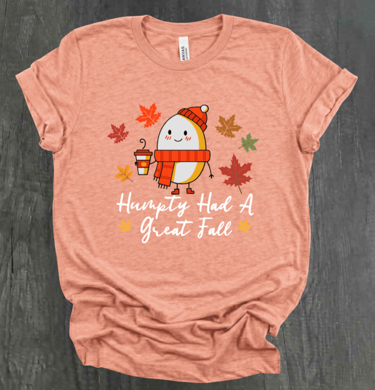 HUMPTY HAD A GREAT FALL SHIRT