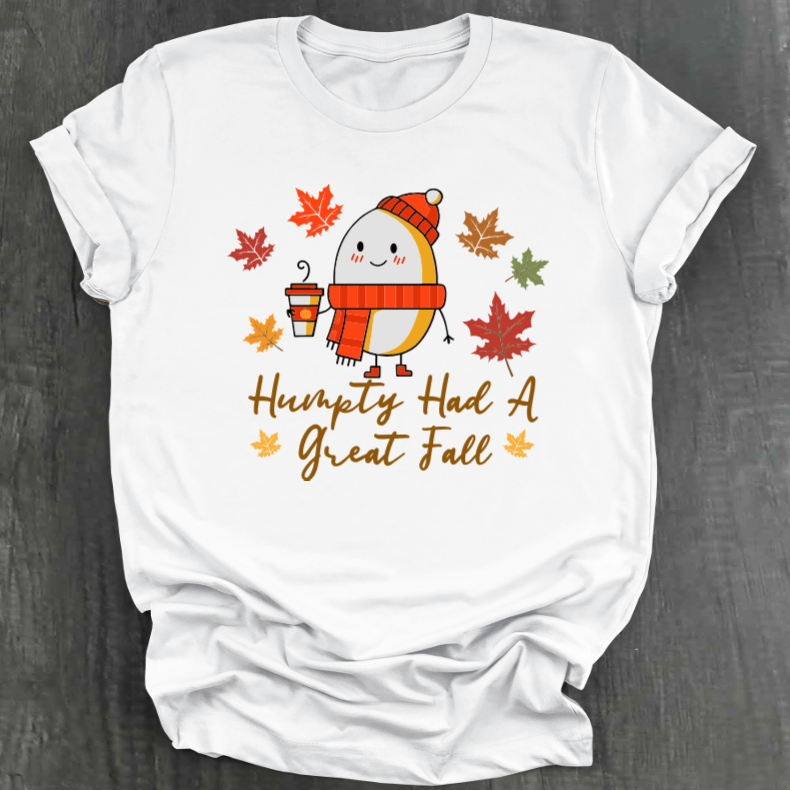 HUMPTY HAD A GREAT FALL SHIRT