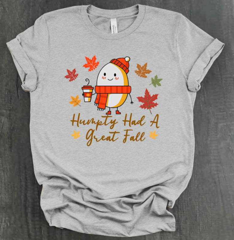 HUMPTY HAD A GREAT FALL SHIRT