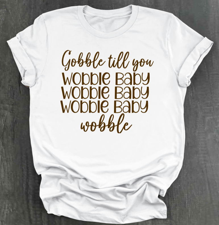 GOBBLE TIL YOU WOBBLE BABY SHIRT