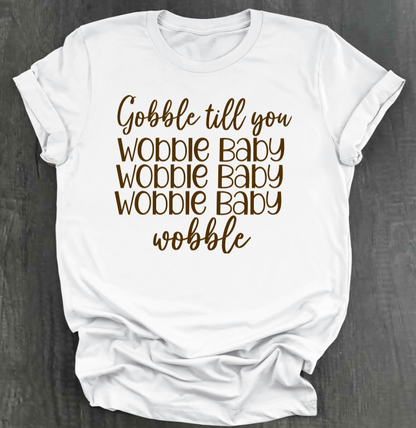 GOBBLE TIL YOU WOBBLE BABY SHIRT
