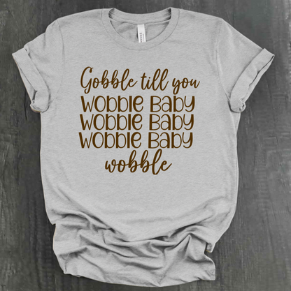 GOBBLE TIL YOU WOBBLE BABY SHIRT
