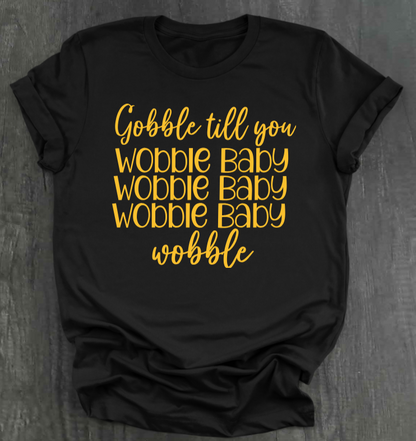 GOBBLE TIL YOU WOBBLE BABY SHIRT