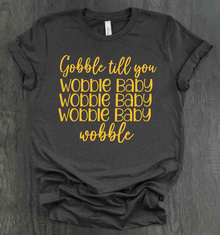 GOBBLE TIL YOU WOBBLE BABY SHIRT
