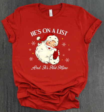 HE'S ON A LIST AND IT'S NOT MINE SHIRT