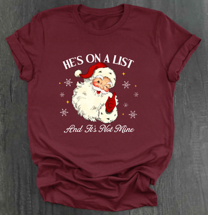 HE'S ON A LIST AND IT'S NOT MINE SHIRT