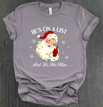 HE'S ON A LIST AND IT'S NOT MINE SHIRT