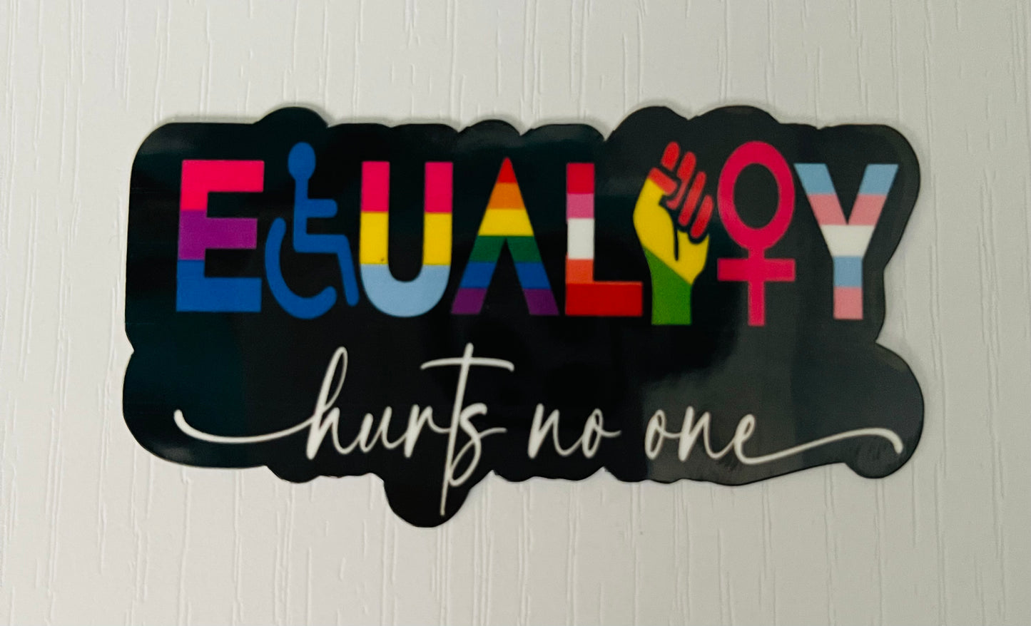 EQUALITY HURTS NO ONE STICKER