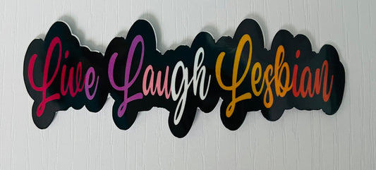 LIVE LAUGH LESBIAN STICKER