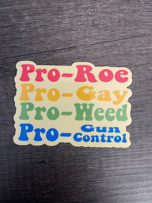 PRO-ROE PRO-GAY PRO-WEED PRO GUN CONTROL STICKER