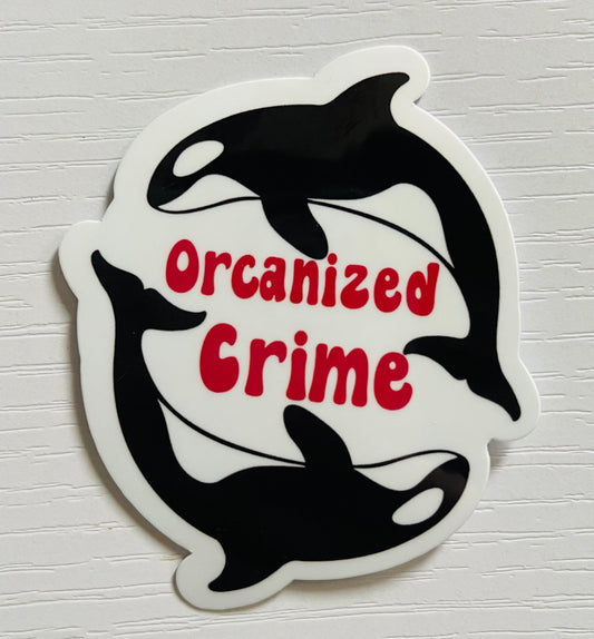ORCANIZED CRIME STICKER