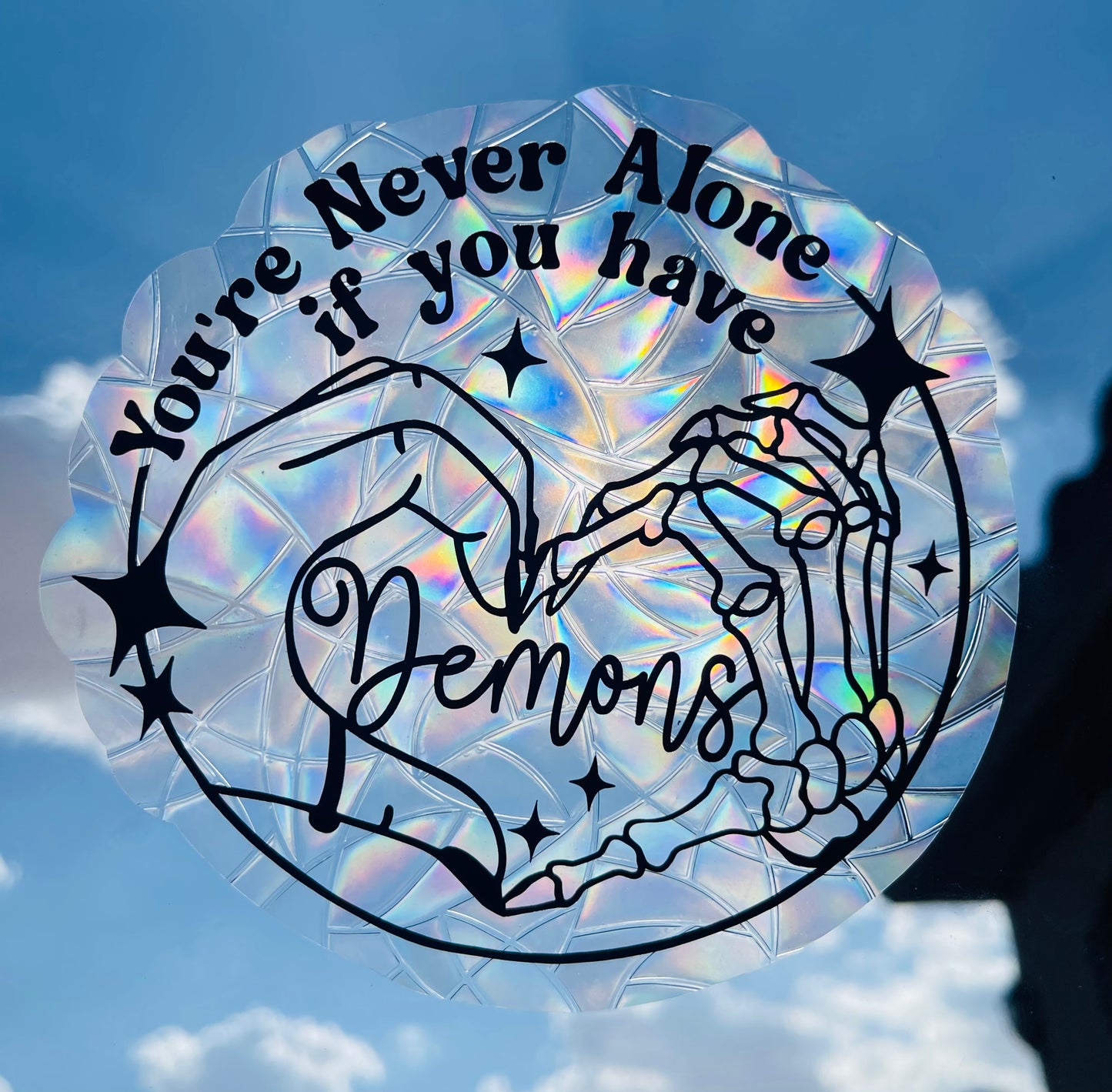 YOU'RE NEVER AONE IF YOU HAVE DEMONS SUN CATCHER