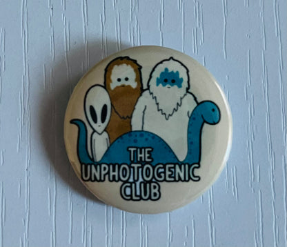THE UNPHOTOGENIC CLUB BUTTON/MAGNET