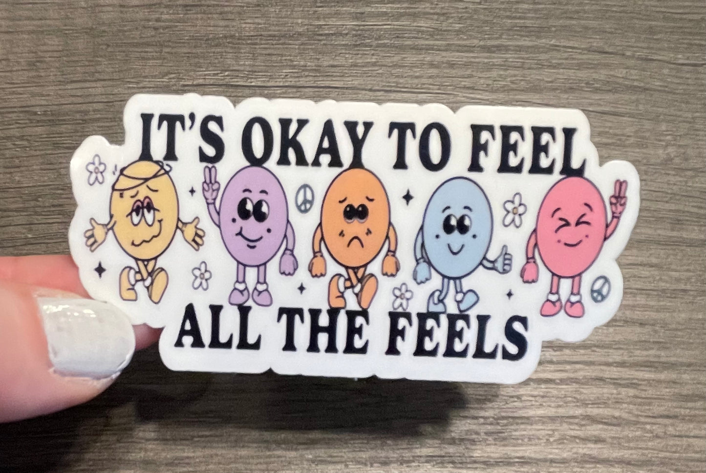 IT'S OK TO FEEL ALL THE FEELS STICKER