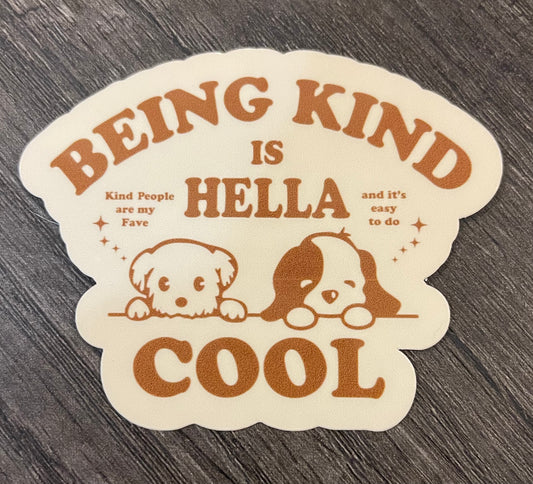 BEING KIND IS HELLA COOL STICKER