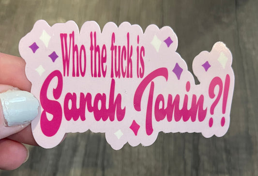 WHO THE FUCK IS SARAH TONIN STICKER