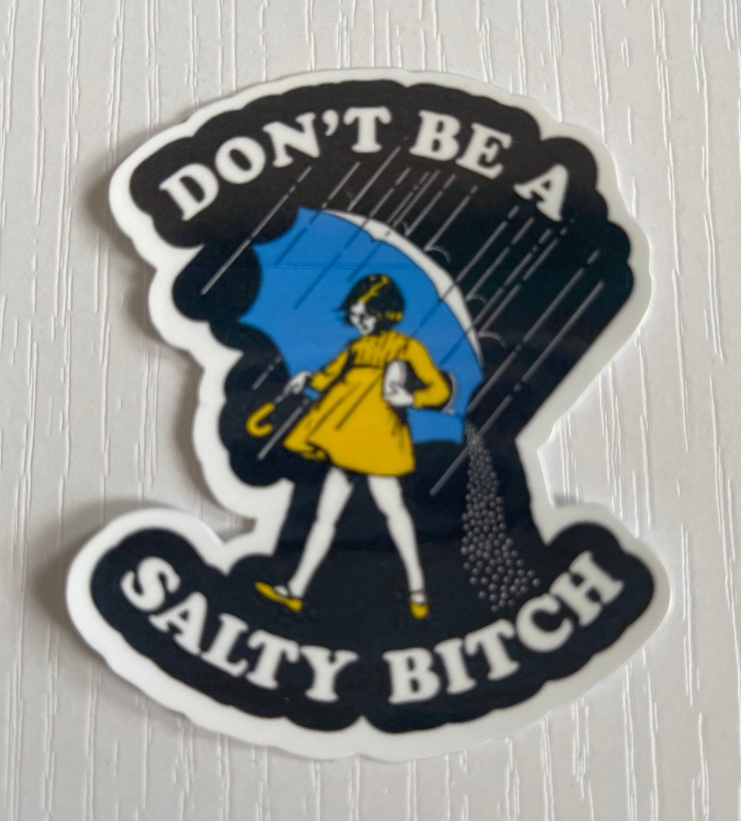 DON'T BE A SALTY BITCH STICKER