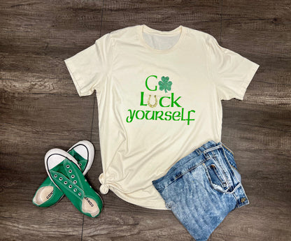 GO LUCK YOURSELF SHIRT